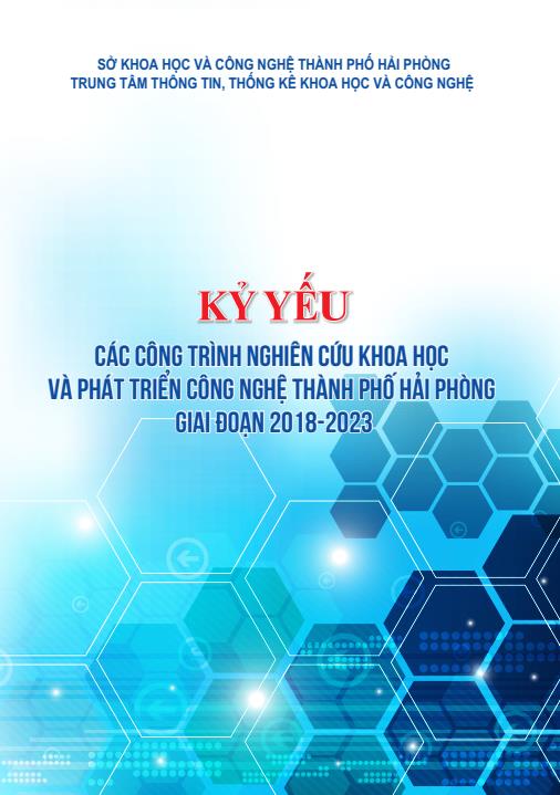 Kỷ yếu các công trình nghiên cứu khoa học và phát triển công nghệ thành phố Hải Phòng giai đoạn 2018-2023