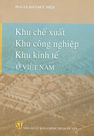 Khu chế xuất, khu công nghiệp, khu kinh tế - giải pháp phát triển kinh tế Việt Nam