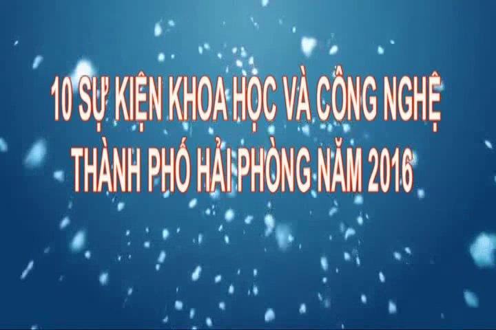 10 sự kiện KH&CN thành phố Hải Phòng năm 2016